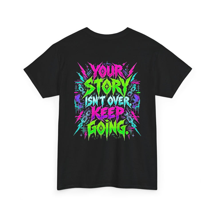 Your Story Isn’t Over—Keep Going Inspirational Graphic Tee