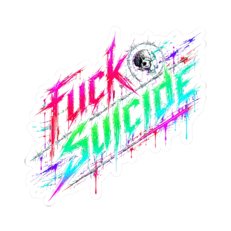 F*ck Suicide Mental Health Awareness Kiss-Cut Sticker